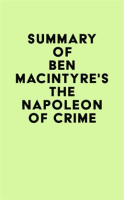 Summay_of_Ben_Macintyre_s_The_Napoleon_of_Crime