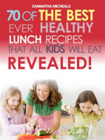 Kids_Recipes_Book__70_of_the_Best_Ever_Lunch_Recipes_That_All_Kids_Will_Eat_Revealed_