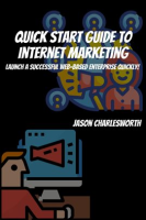 Quick_Start_Guide_to_Internet_Marketing__Launch_a_Successful_Web-Based_Enterprise_Quickly_