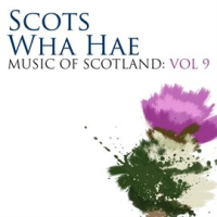 Scots_Wha_Hae__Music_Of_Scotland_Volume_9