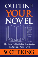 Outline_Your_Novel__The_How_To_Guide_for_Structuring_and_Outlining_Your_Novel