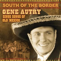 South_Of_The_Border__Gene_Autry_Sings_The_Songs_Of_Old_Mexico