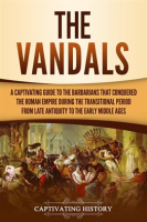 The_Vandals__A_Captivating_Guide_to_the_Barbarians_That_Conquered_the_Roman_Empire_During_the_Tradit