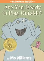 Elephant___Piggie_Book_7__Are_You_Ready_to_Play_Outside_