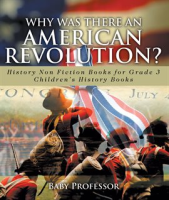 Why_Was_There_An_American_Revolution_