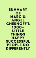 Summary_of_Marc___Angel_Chernoff_s_1000__Little_Things_Happy_Successful_People_Do_Differently