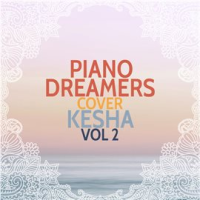 Piano Dreamers Cover Kesha, Vol. 2 (Instrumental)