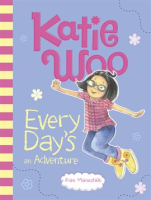 Katie_Woo__Every_Day_s_an_Adventure