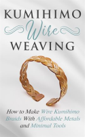 Kumihimo_Wire_Weaving__How_to_Make_Wire_Kumihimo_Braids_With_Affordable_Metals_and_Minimal_Tools