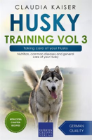 Taking_Care_of_Your_Husky__Nutrition__Common_Diseases_and_General_Care_of_Your_Husky