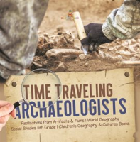 Time_Traveling_Archaeologists_Realizations_From_Artifacts___Ruins_World_Geography_Social_Studi