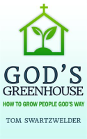 God_s_Greenhouse__How_to_Grow_People_God_s_Way