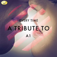Every Time - A Tribute to A1