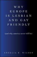 Why_Europe_Is_Lesbian_and_Gay_Friendly__and_Why_America_Never_Will_Be_