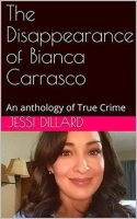 The_Disappearance_of_Bianca_Carrasco___An_Anthology_of_True_Crime