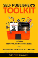 Self_Publisher_s_Toolkit__Includes_Self_Publishing_in_the_2020s_and_Marketing_Your_Book_to_Libraries