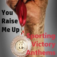 You_Raise_Me_Up__Sporting_Victory_Anthems