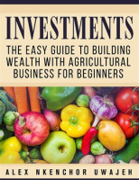 Investments__The_Easy_Guide_to_Building_Wealth_with_Agricultural_Business_for_Beginners