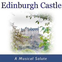 Edinburgh Castle: A Musical Salute