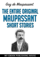 The_Entire_Original_Maupassant_Short_Stories