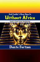 God_Couldn_t_Have_Done_It_Without_Africa__Earth_s_Final_Great_Awakening