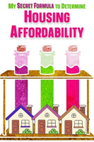 My_Secret_Formula_to_Determine_Housing_Affordability