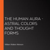 The_Human_Aura_Astral_Colors_and_Thought_Forms
