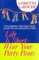 Life_is_short_wear_your_party_pants
