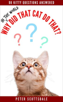 Why_In_The_World_Did_That_Cat_Do_That__98_Kitty_Questions_Answered