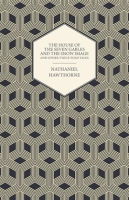 The_Complete_Works_Of_Nathaniel_Hawthorne__The_House_of_the_Seven_Gables_and_The_Snow_Image_And_O