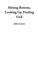 Hitting_Bottom__Looking_Up__Finding_God