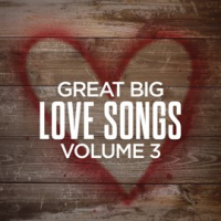 Great_Big_Love_Songs__Volume_3